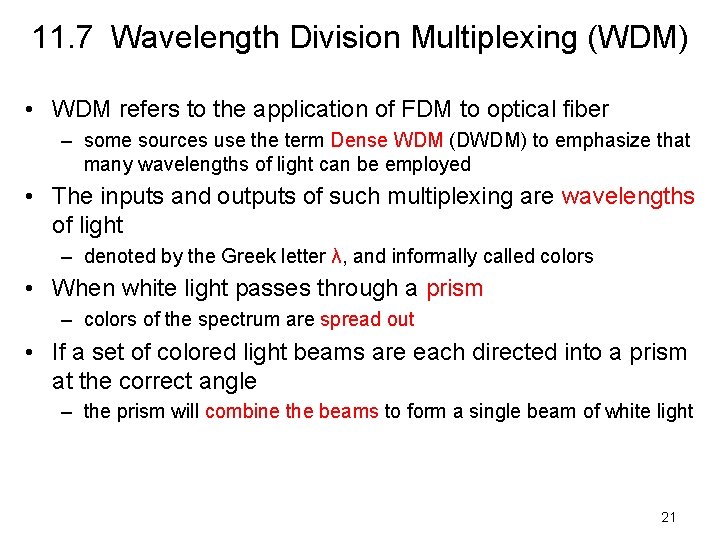 11. 7 Wavelength Division Multiplexing (WDM) • WDM refers to the application of FDM