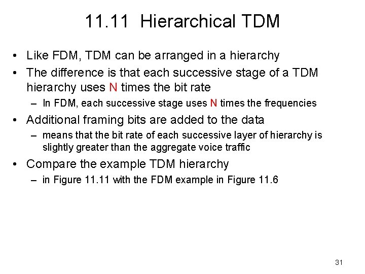11. 11 Hierarchical TDM • Like FDM, TDM can be arranged in a hierarchy