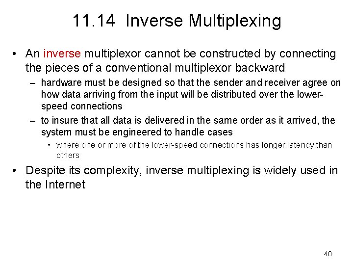 11. 14 Inverse Multiplexing • An inverse multiplexor cannot be constructed by connecting the