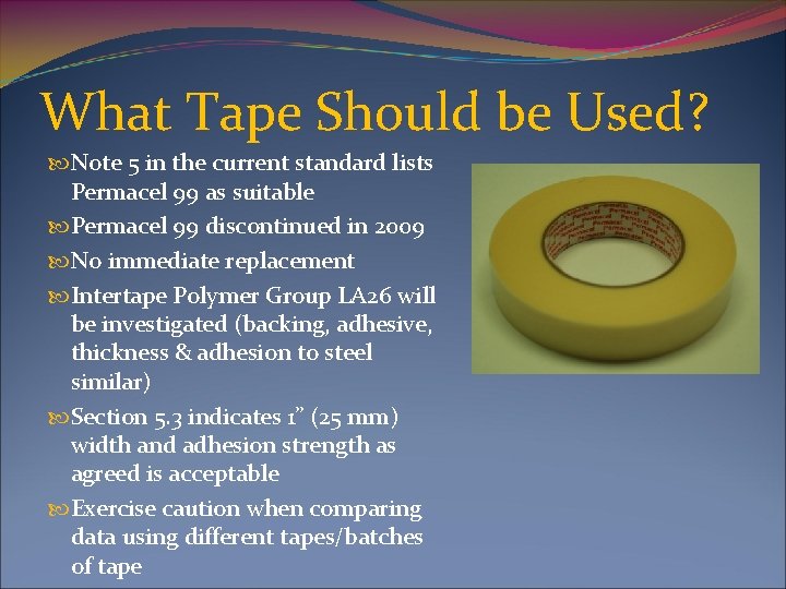 What Tape Should be Used? Note 5 in the current standard lists Permacel 99