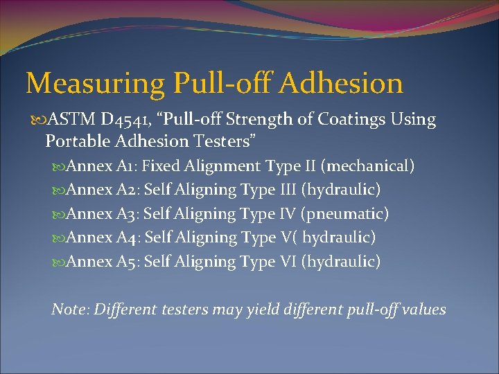 Measuring Pull-off Adhesion ASTM D 4541, “Pull-off Strength of Coatings Using Portable Adhesion Testers”