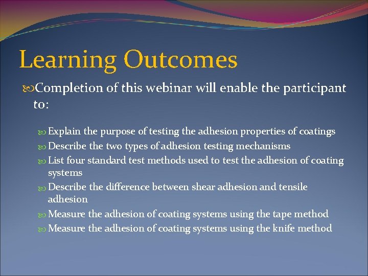 Learning Outcomes Completion of this webinar will enable the participant to: Explain the purpose