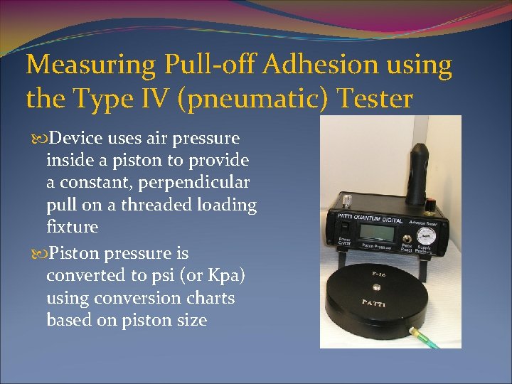 Measuring Pull-off Adhesion using the Type IV (pneumatic) Tester Device uses air pressure inside