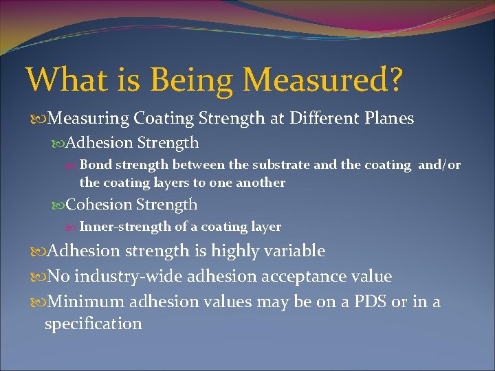 What is Being Measured? Measuring Coating Strength at Different Planes Adhesion Strength Bond strength