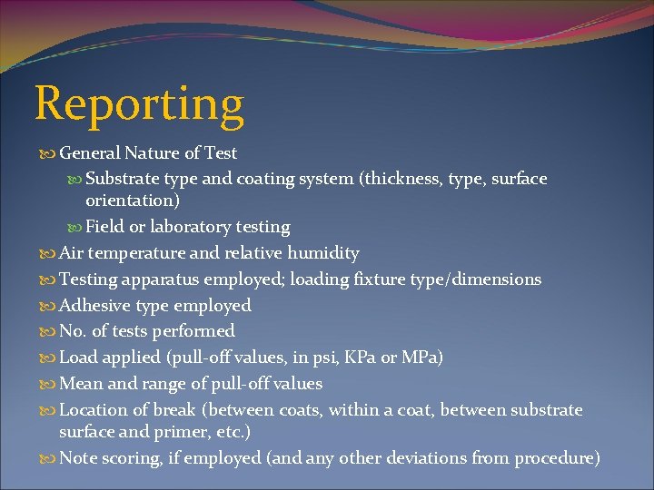 Reporting General Nature of Test Substrate type and coating system (thickness, type, surface orientation)