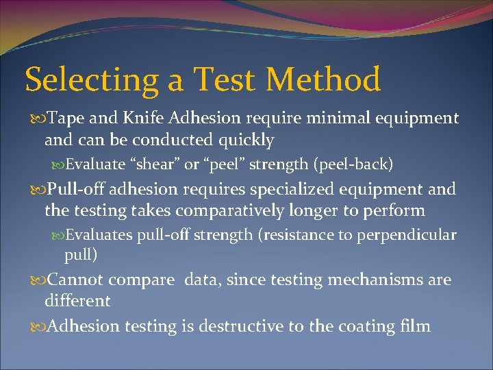 Selecting a Test Method Tape and Knife Adhesion require minimal equipment and can be