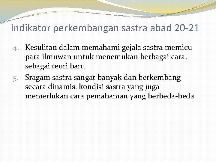 Indikator perkembangan sastra abad 20 -21 4. Kesulitan dalam memahami gejala sastra memicu para