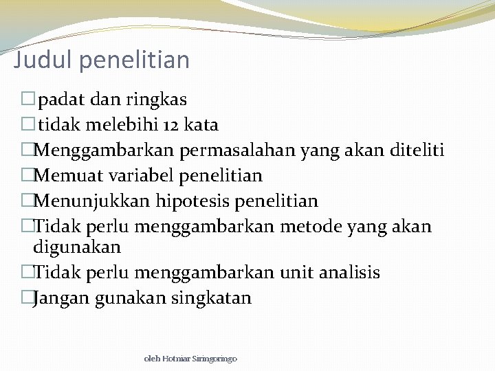 Judul penelitian � padat dan ringkas � tidak melebihi 12 kata �Menggambarkan permasalahan yang
