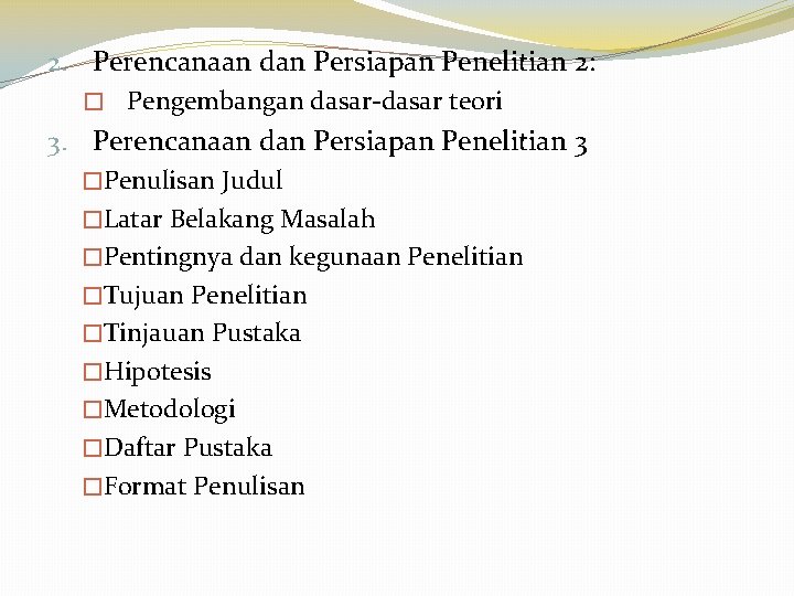 2. Perencanaan dan Persiapan Penelitian 2: � Pengembangan dasar-dasar teori 3. Perencanaan dan Persiapan