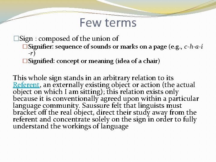 Few terms �Sign : composed of the union of �Signifier: sequence of sounds or