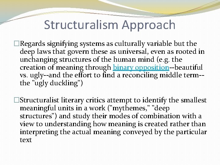 Structuralism Approach �Regards signifying systems as culturally variable but the deep laws that govern