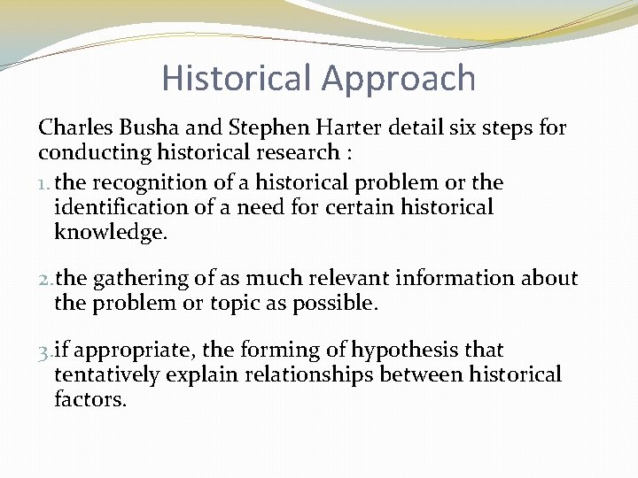 Historical Approach Charles Busha and Stephen Harter detail six steps for conducting historical research