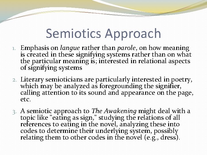Semiotics Approach 1. Emphasis on langue rather than parole, on how meaning is created