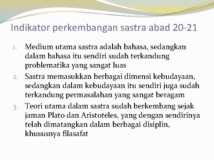 Indikator perkembangan sastra abad 20 -21 Medium utama sastra adalah bahasa, sedangkan dalam bahasa