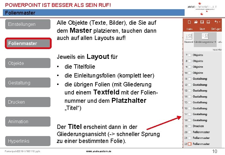 POWERPOINT IST BESSER ALS SEIN RUF! Folienmaster Einstellungen Folienmaster Alle Objekte (Texte, Bilder), die