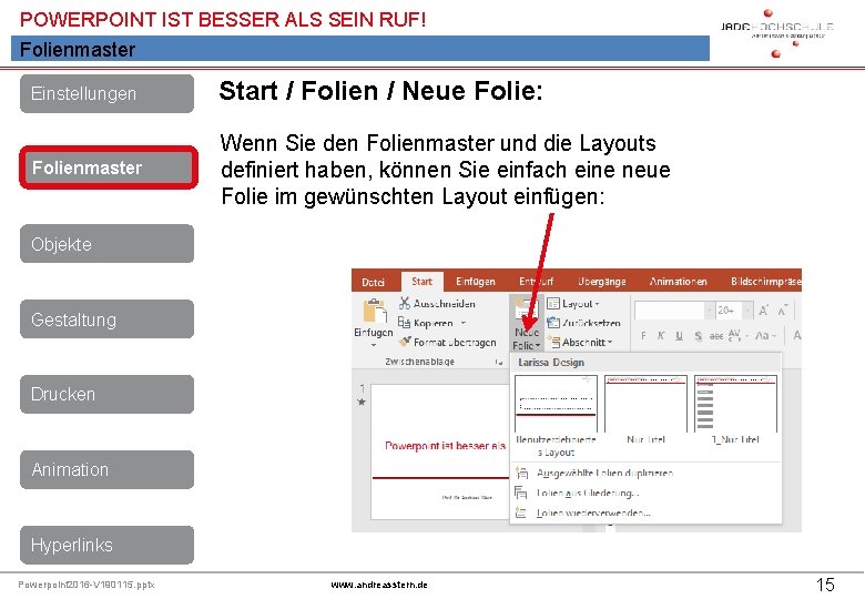 POWERPOINT IST BESSER ALS SEIN RUF! Folienmaster Einstellungen Start / Folien / Neue Folie: