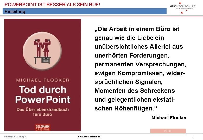 POWERPOINT IST BESSER ALS SEIN RUF! Einleitung „Die Arbeit in einem Büro ist genau