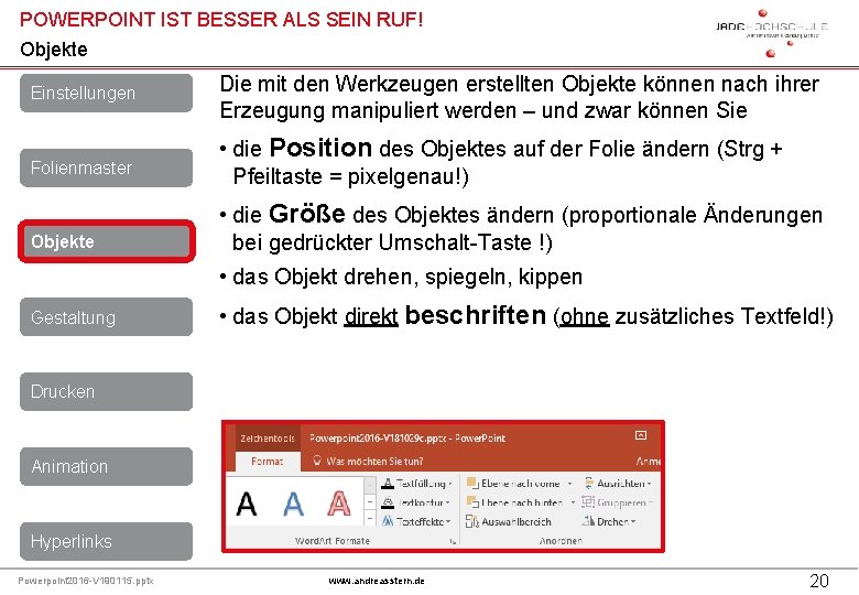 POWERPOINT IST BESSER ALS SEIN RUF! Objekte Einstellungen Die mit den Werkzeugen erstellten Objekte