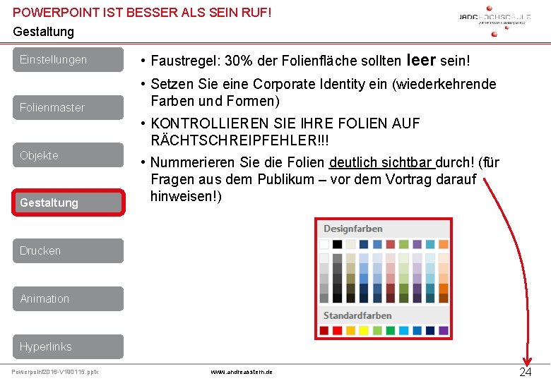 POWERPOINT IST BESSER ALS SEIN RUF! Gestaltung Einstellungen • Faustregel: 30% der Folienfläche sollten