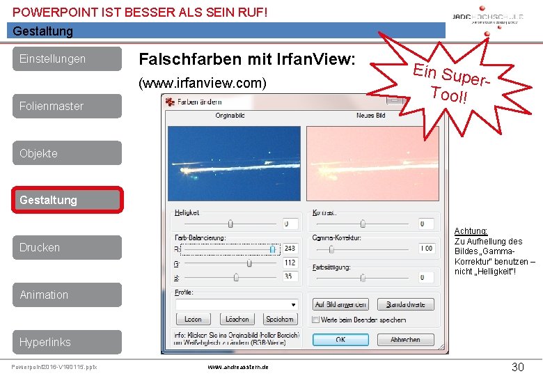 POWERPOINT IST BESSER ALS SEIN RUF! Gestaltung Einstellungen Falschfarben mit Irfan. View: (www. irfanview.