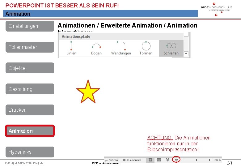 POWERPOINT IST BESSER ALS SEIN RUF! Animation Einstellungen Animationen / Erweiterte Animation / Animation