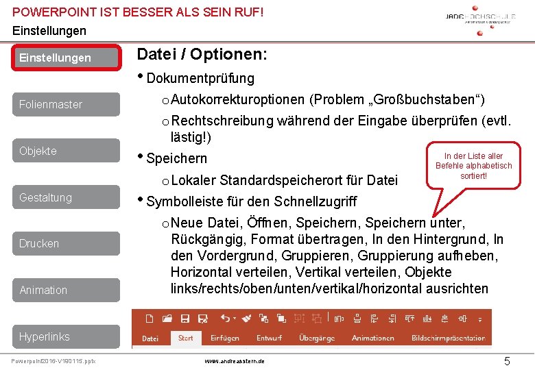 POWERPOINT IST BESSER ALS SEIN RUF! Einstellungen Folienmaster Datei / Optionen: • Dokumentprüfung o