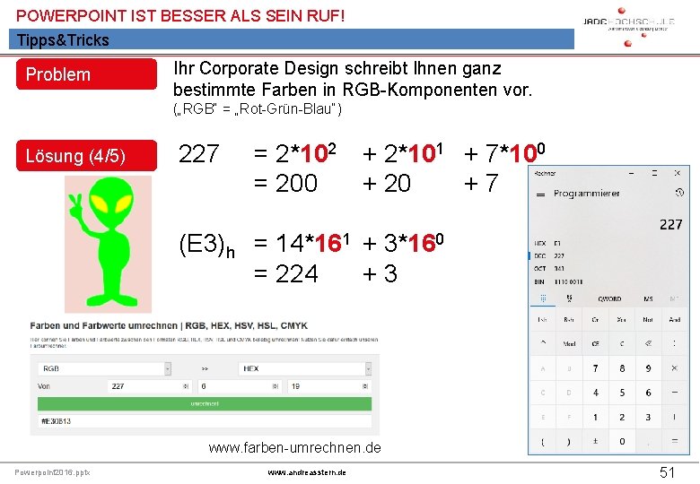 POWERPOINT IST BESSER ALS SEIN RUF! Tipps&Tricks Problem Ihr Corporate Design schreibt Ihnen ganz