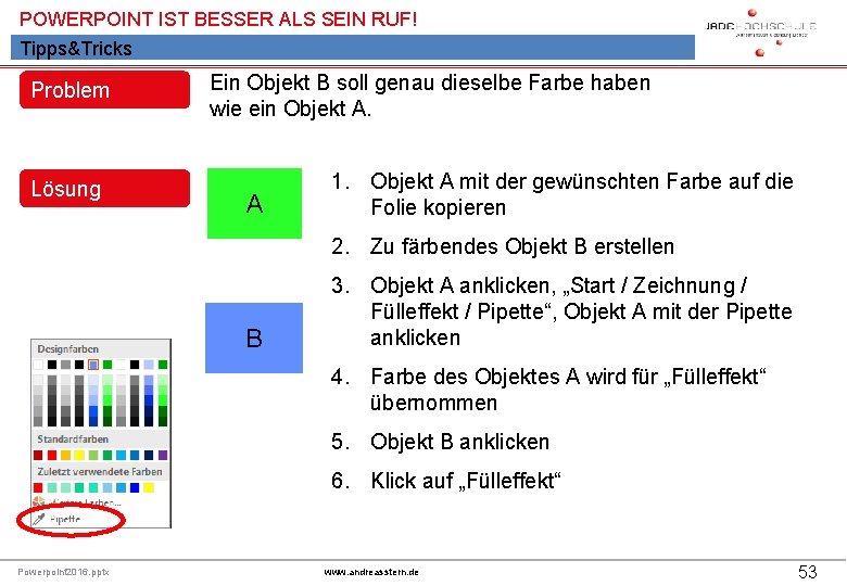 POWERPOINT IST BESSER ALS SEIN RUF! Tipps&Tricks Problem Lösung Ein Objekt B soll genau