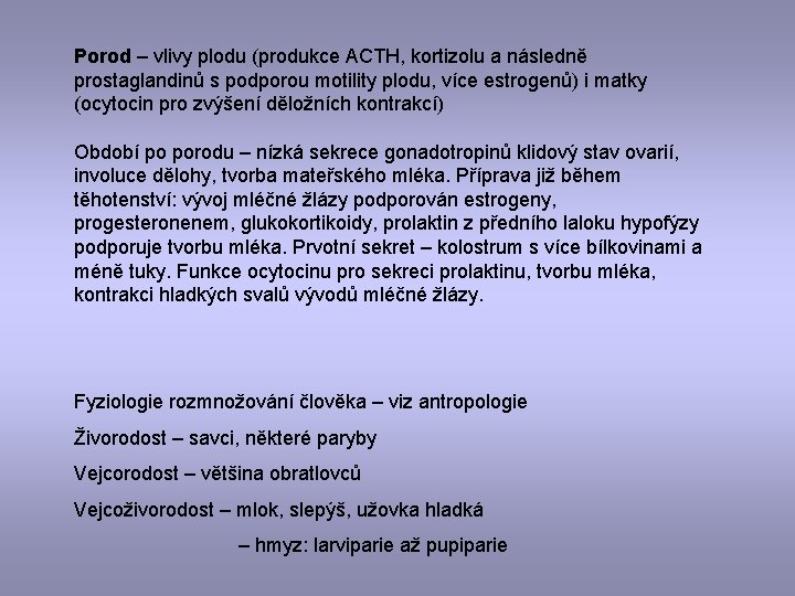 Porod – vlivy plodu (produkce ACTH, kortizolu a následně prostaglandinů s podporou motility plodu,