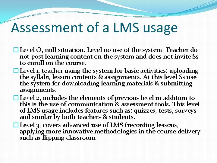 Assessment of a LMS usage �Level O, null situation. Level no use of the