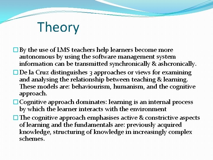 Theory �By the use of LMS teachers help learners become more autonomous by using