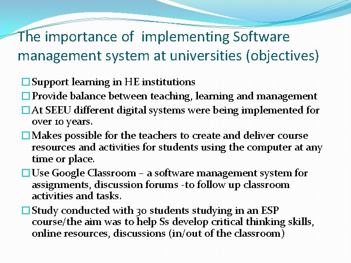 The importance of implementing Software management system at universities (objectives) �Support learning in HE