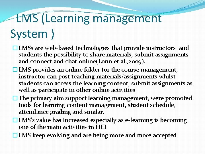 LMS (Learning management System ) �LMSs are web-based technologies that provide instructors and students