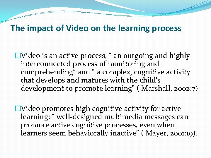 The impact of Video on the learning process �Video is an active process, “