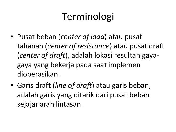 Terminologi • Pusat beban (center of load) atau pusat tahanan (center of resistance) atau