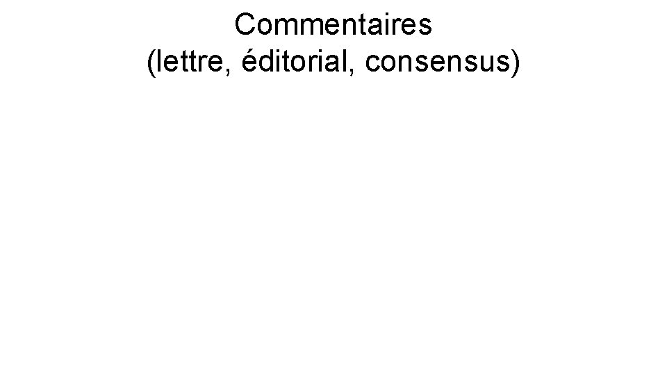 Commentaires (lettre, éditorial, consensus) 