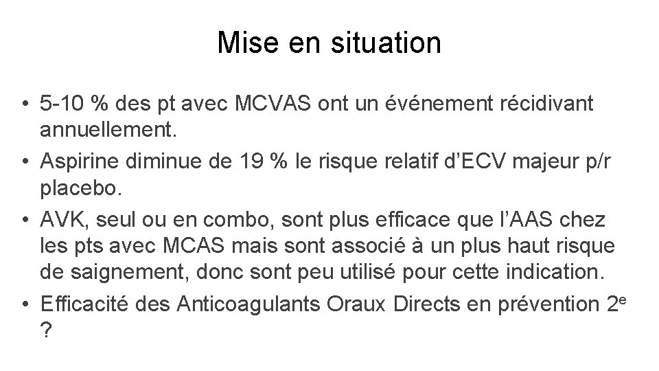 Mise en situation • 5 -10 % des pt avec MCVAS ont un événement