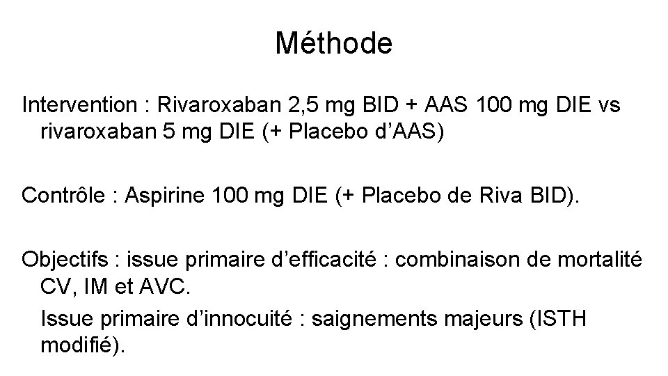 Méthode Intervention : Rivaroxaban 2, 5 mg BID + AAS 100 mg DIE vs