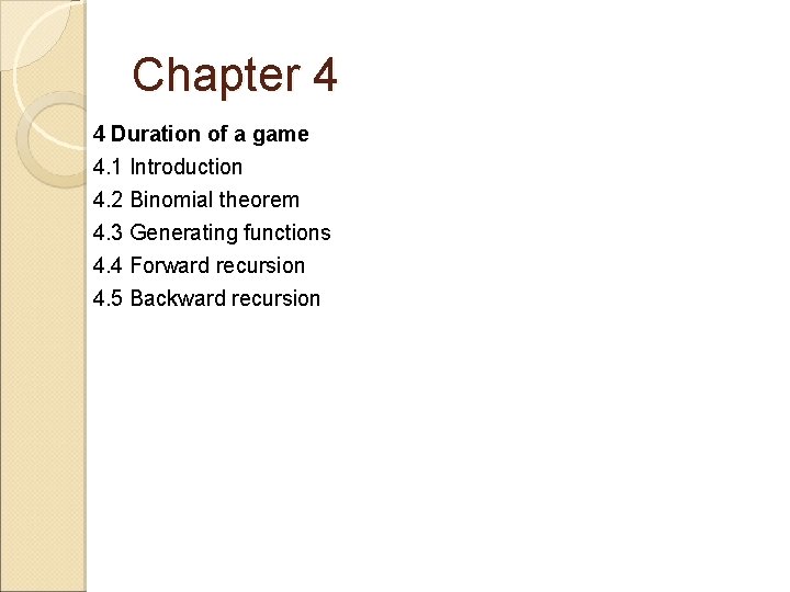 Chapter 4 4 Duration of a game 4. 1 Introduction 4. 2 Binomial theorem