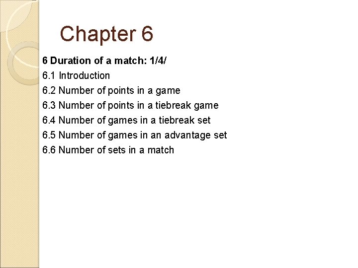 Chapter 6 6 Duration of a match: 1/4/ 6. 1 Introduction 6. 2 Number