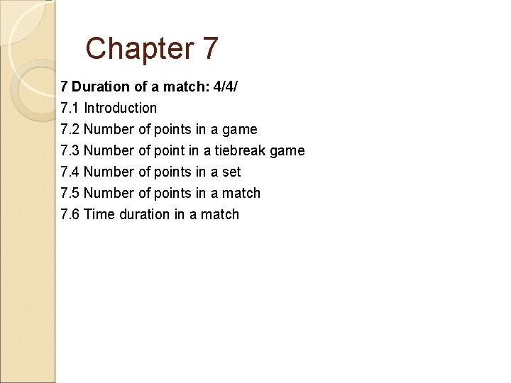 Chapter 7 7 Duration of a match: 4/4/ 7. 1 Introduction 7. 2 Number