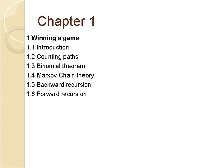 Chapter 1 1 Winning a game 1. 1 Introduction 1. 2 Counting paths 1.