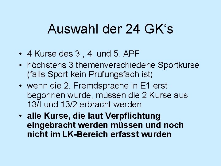 Auswahl der 24 GK‘s • 4 Kurse des 3. , 4. und 5. APF