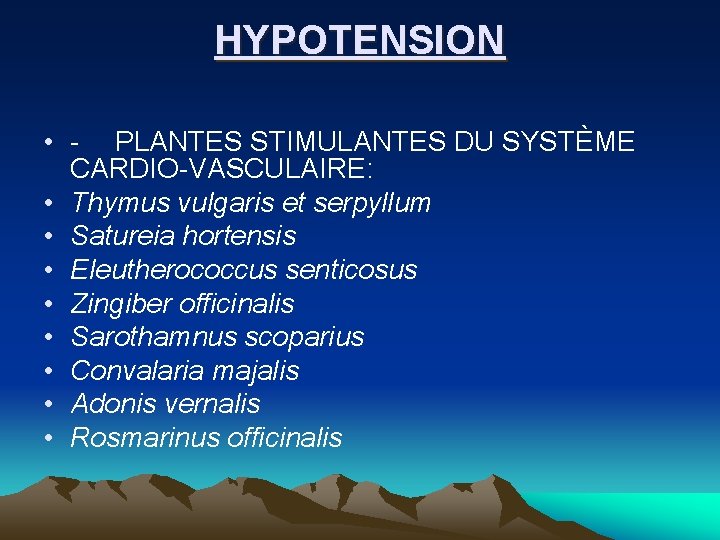 HYPOTENSION • PLANTES STIMULANTES DU SYSTÈME CARDIO VASCULAIRE: • Thymus vulgaris et serpyllum •