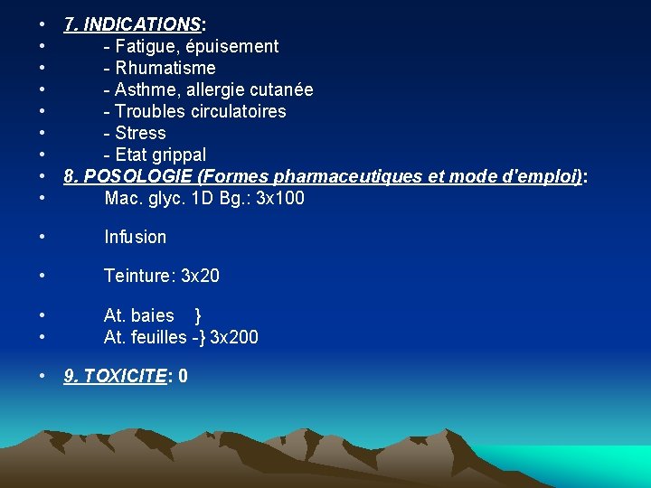  • 7. INDICATIONS: • Fatigue, épuisement • Rhumatisme • Asthme, allergie cutanée •