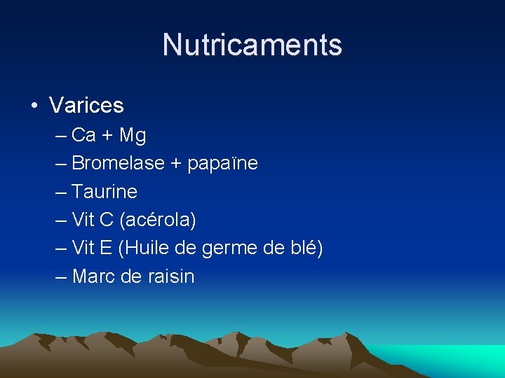 Nutricaments • Varices – Ca + Mg – Bromelase + papaïne – Taurine –