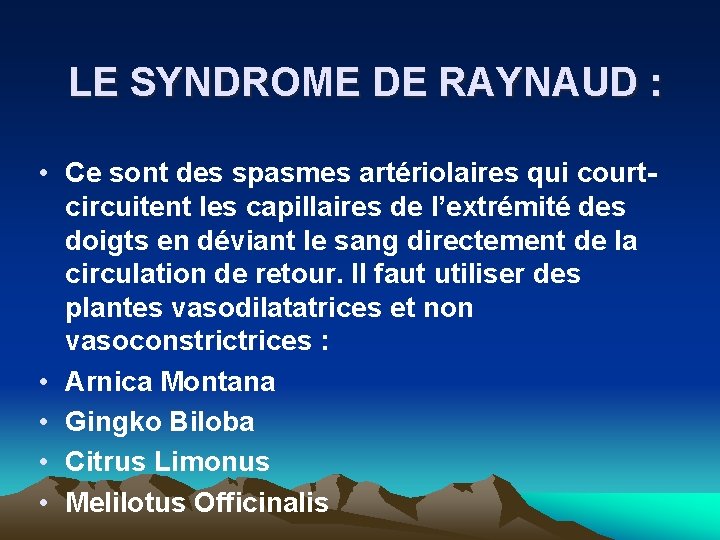  LE SYNDROME DE RAYNAUD : • Ce sont des spasmes artériolaires qui courtcircuitent