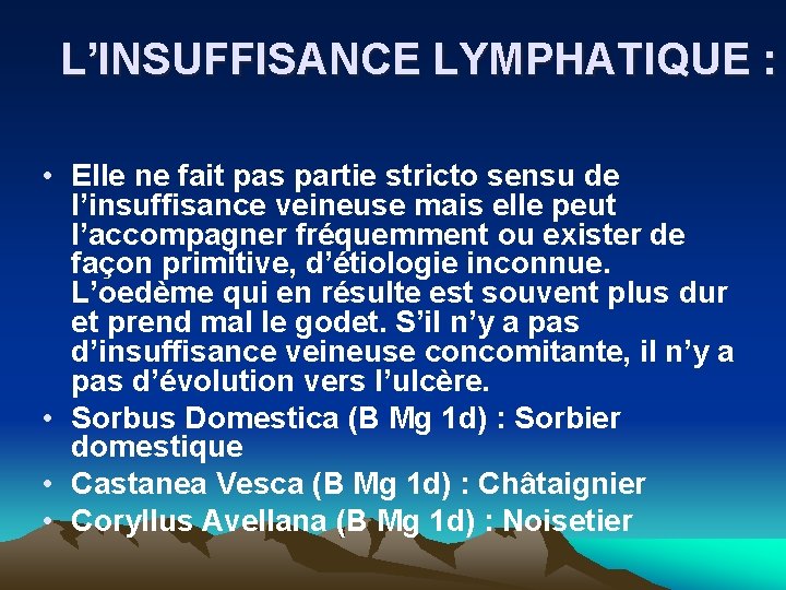  L’INSUFFISANCE LYMPHATIQUE : • Elle ne fait pas partie stricto sensu de l’insuffisance