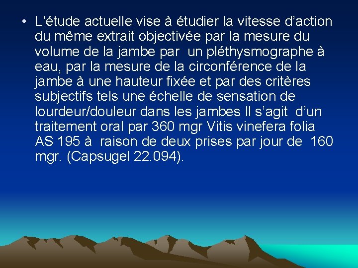  • L’étude actuelle vise à étudier la vitesse d’action du même extrait objectivée