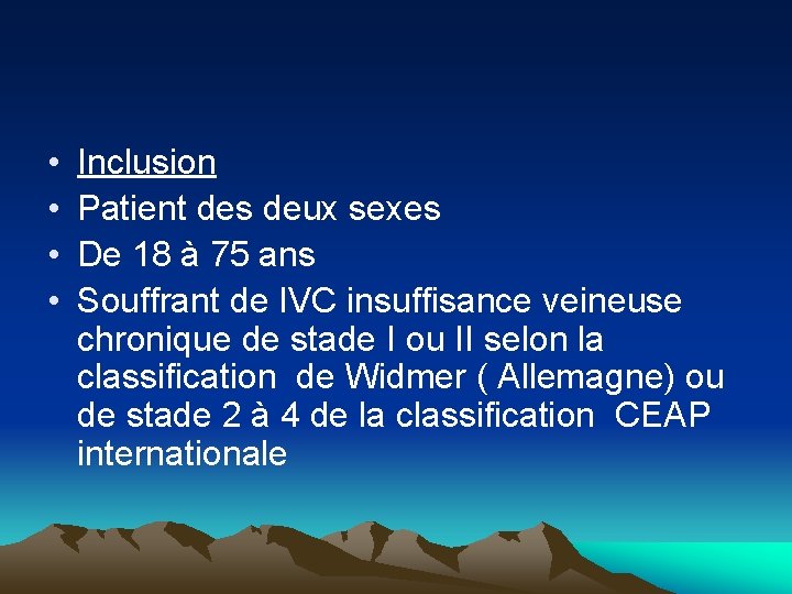  • • Inclusion Patient des deux sexes De 18 à 75 ans Souffrant